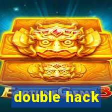 double hack